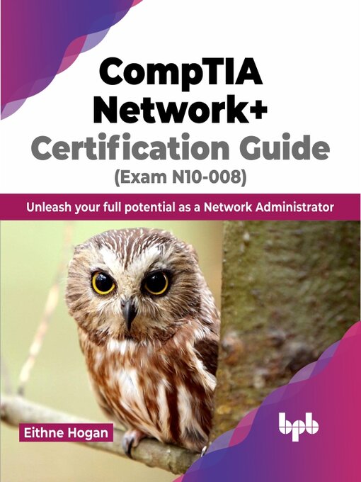 Title details for CompTIA Network+ Certification Guide (Exam N10-008) by Eithne Hogan 
 - Wait list